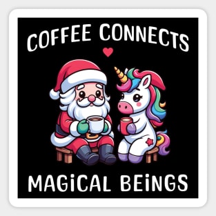 Coffee connects magical beings - Santa and Unicorn Magnet